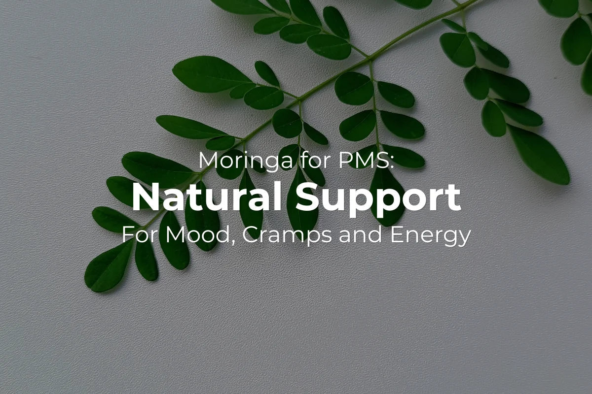 Moringa for PMS: Natural Support for Mood, Cramps and Energy