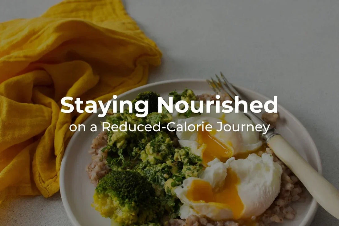 Staying Nourished on a Reduced-Calorie Journey