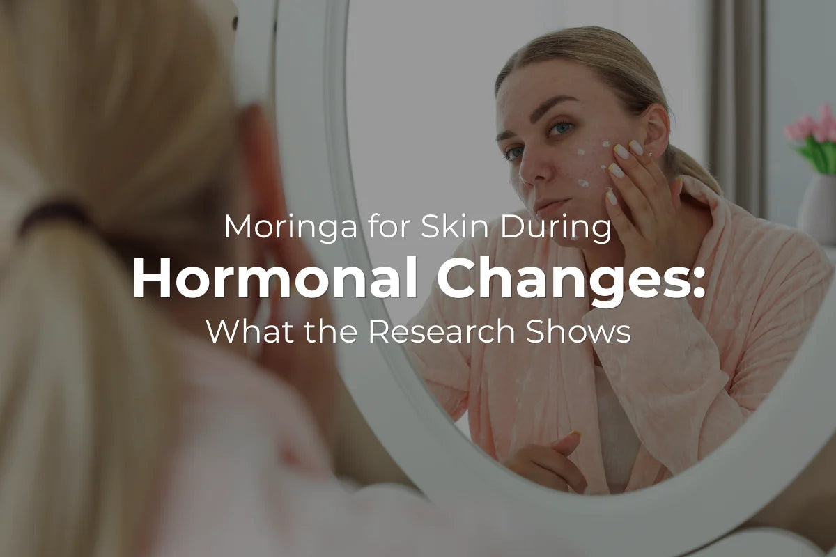 Moringa for Skin During Hormonal Changes: What the Research Shows