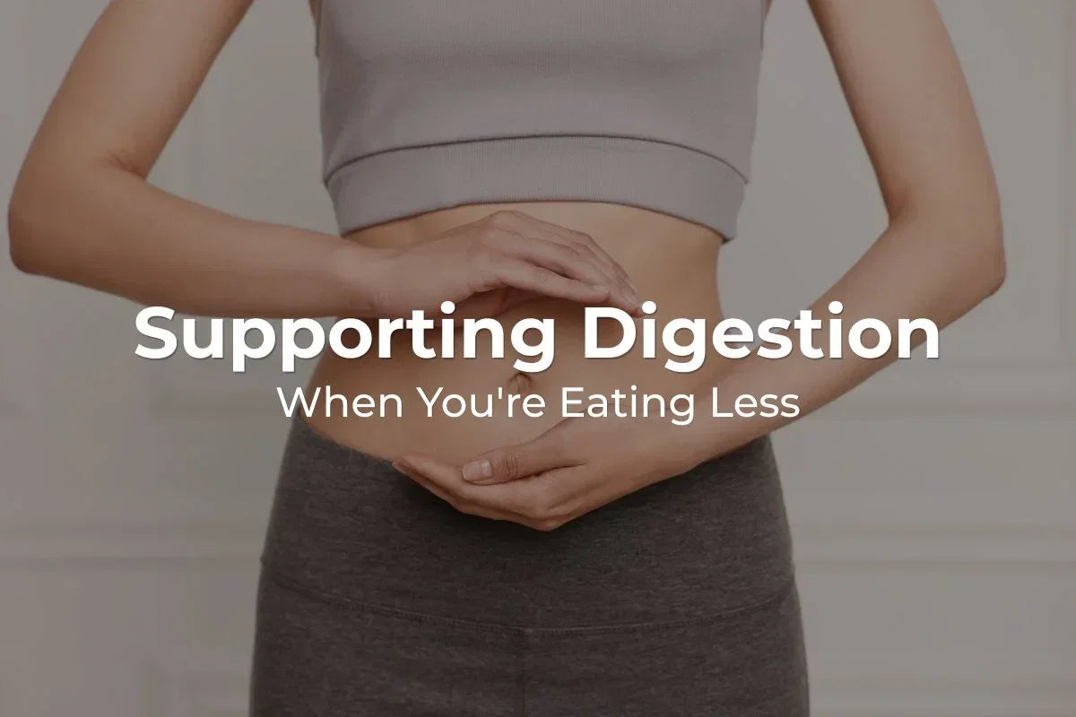 Supporting Digestion When You're Eating Less