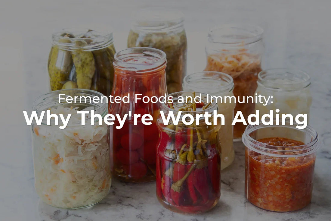 Fermented Foods and Immunity: Why They're Worth Adding