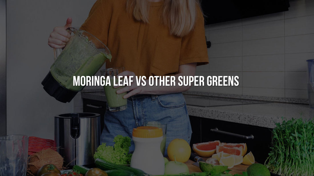 Moringa Leaf vs Other Super Greens